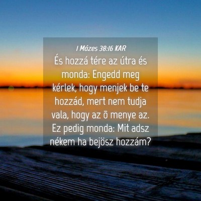 Picture 04 - 1 Mózes 38:16 KAR - És hozzá tére az útra és monda: Engedd meg - Bible Verse Picture
