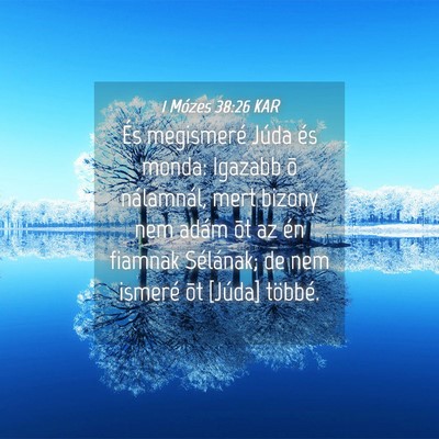 Picture 04 - 1 Mózes 38:26 KAR - És megismeré Júda és monda: Igazabb õ - Bible Verse Picture