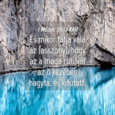 Picture 04 - 1 Mózes 39:13 KAR - És mikor látja vala az [asszony], hogy az a - Bible Verse Picture