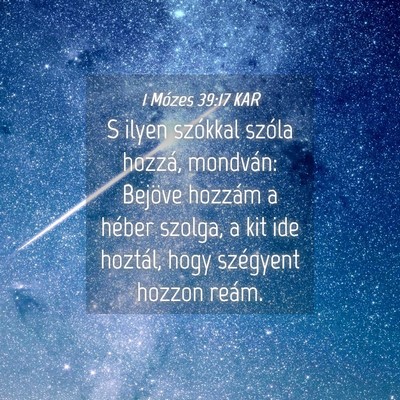 Picture 04 - 1 Mózes 39:17 KAR - S ilyen szókkal szóla hozzá, mondván: Bejöve - Bible Verse Picture