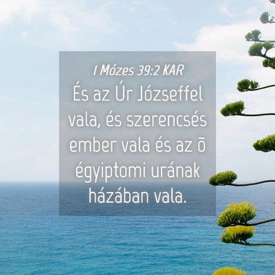 Picture 04 - 1 Mózes 39:2 KAR - És az Úr Józseffel vala, és szerencsés ember - Bible Verse Picture
