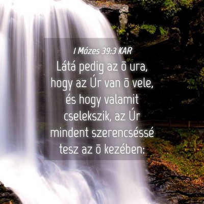 Picture 04 - 1 Mózes 39:3 KAR - Látá pedig az õ ura, hogy az Úr van õ vele, - Bible Verse Picture