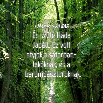 Picture 04 - 1 Mózes 4:20 KAR - És szûlé Háda Jábált. Ez volt atyjok a - Bible Verse Picture