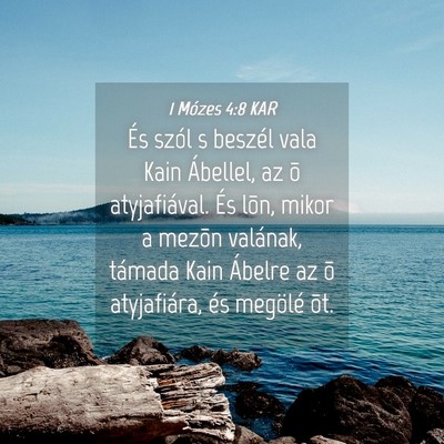 Picture 04 - 1 Mózes 4:8 KAR - És szól s beszél vala Kain Ábellel, az õ - Bible Verse Picture