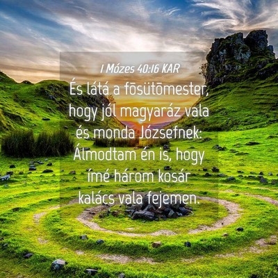 Picture 04 - 1 Mózes 40:16 KAR - És látá a fõsütõmester, hogy jól magyaráz - Bible Verse Picture