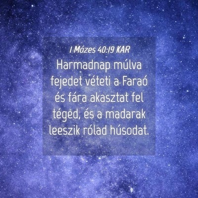 Picture 04 - 1 Mózes 40:19 KAR - Harmadnap múlva fejedet véteti a Faraó és - Bible Verse Picture