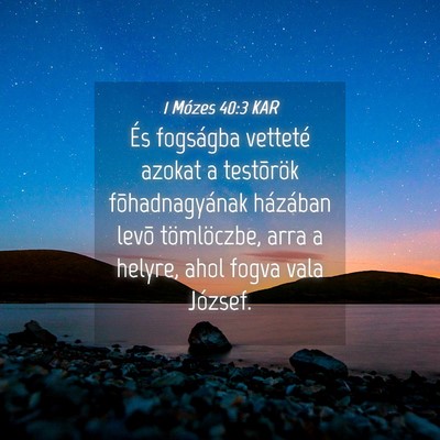 Picture 04 - 1 Mózes 40:3 KAR - És fogságba vetteté azokat a testõrök - Bible Verse Picture