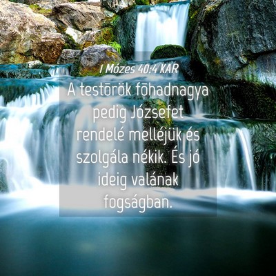 Picture 04 - 1 Mózes 40:4 KAR - A testõrök fõhadnagya pedig Józsefet rendelé - Bible Verse Picture