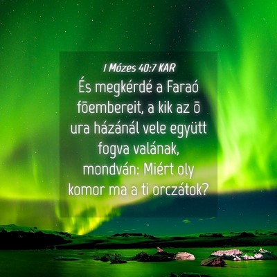 Picture 04 - 1 Mózes 40:7 KAR - És megkérdé a Faraó fõembereit, a kik az õ - Bible Verse Picture