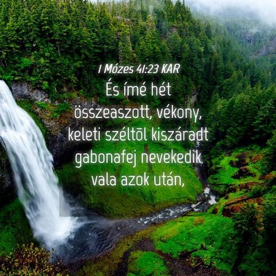 Picture 04 - 1 Mózes 41:23 KAR - És ímé hét összeaszott, vékony, keleti - Bible Verse Picture
