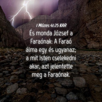 Picture 04 - 1 Mózes 41:25 KAR - És monda József a Faraónak: A Faraó álma egy - Bible Verse Picture