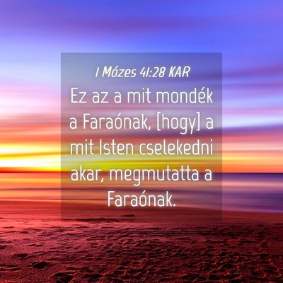 Picture 04 - 1 Mózes 41:28 KAR - Ez az a mit mondék a Faraónak, [hogy] a mit - Bible Verse Picture