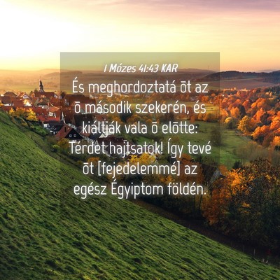 Picture 04 - 1 Mózes 41:43 KAR - És meghordoztatá õt az õ második szekerén, - Bible Verse Picture