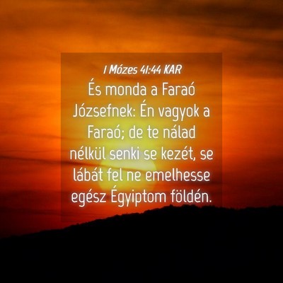 Picture 04 - 1 Mózes 41:44 KAR - És monda a Faraó Józsefnek: Én vagyok a - Bible Verse Picture