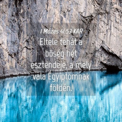 Picture 04 - 1 Mózes 41:53 KAR - Eltele tehát a bõség hét esztendeje, a mely - Bible Verse Picture