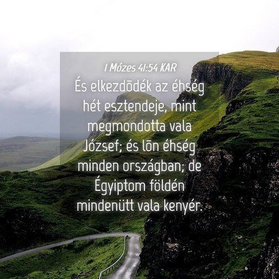 Picture 04 - 1 Mózes 41:54 KAR - És elkezdõdék az éhség hét esztendeje, mint - Bible Verse Picture