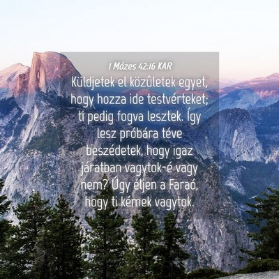 Picture 04 - 1 Mózes 42:16 KAR - Küldjetek el közûletek egyet, hogy hozza ide - Bible Verse Picture