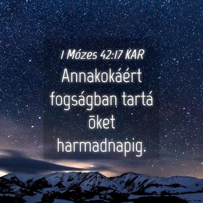 Picture 04 - 1 Mózes 42:17 KAR - Annakokáért fogságban tartá õket - Bible Verse Picture