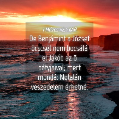 Picture 04 - 1 Mózes 42:4 KAR - De Benjámint a József öcscsét nem bocsátá - Bible Verse Picture