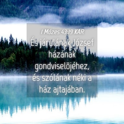 Picture 04 - 1 Mózes 43:19 KAR - És járulának József házának - Bible Verse Picture