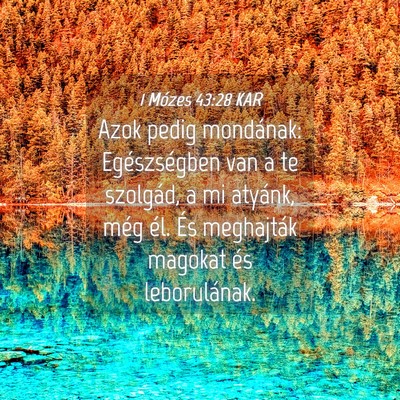 Picture 04 - 1 Mózes 43:28 KAR - Azok pedig mondának: Egészségben van a te - Bible Verse Picture