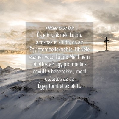 Picture 04 - 1 Mózes 43:32 KAR - És elhozák néki külön, azoknak is külön, - Bible Verse Picture