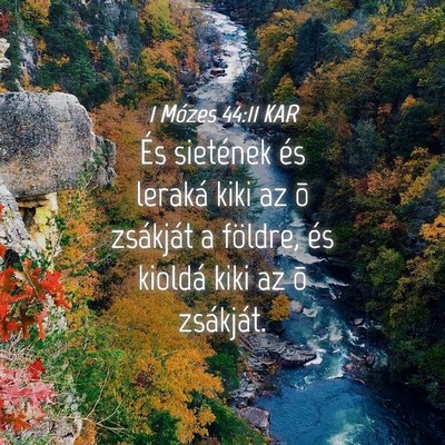Picture 04 - 1 Mózes 44:11 KAR - És sietének és leraká kiki az õ zsákját a - Bible Verse Picture