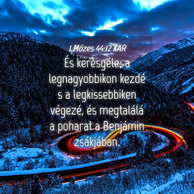 Picture 04 - 1 Mózes 44:12 KAR - És keresgéle; a legnagyobbikon kezdé s a - Bible Verse Picture