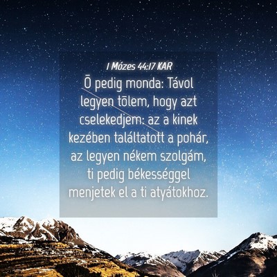 Picture 04 - 1 Mózes 44:17 KAR - Õ pedig monda: Távol legyen tõlem, hogy azt - Bible Verse Picture