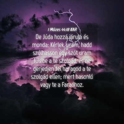 Picture 04 - 1 Mózes 44:18 KAR - De Júda hozzá járula és monda: Kérlek, uram, - Bible Verse Picture