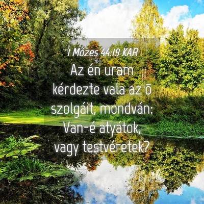 Picture 04 - 1 Mózes 44:19 KAR - Az én uram kérdezte vala az õ szolgáit, - Bible Verse Picture