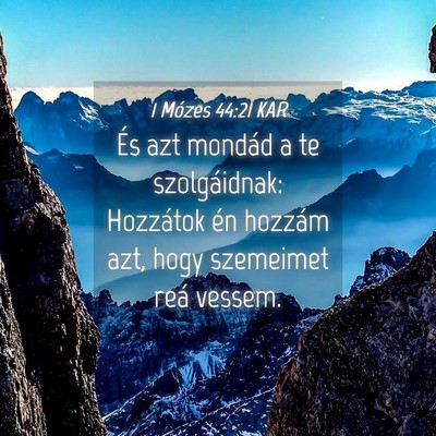 Picture 04 - 1 Mózes 44:21 KAR - És azt mondád a te szolgáidnak: Hozzátok én - Bible Verse Picture