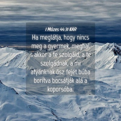 Picture 04 - 1 Mózes 44:31 KAR - Ha meglátja, hogy nincs meg a gyermek, meghal s - Bible Verse Picture