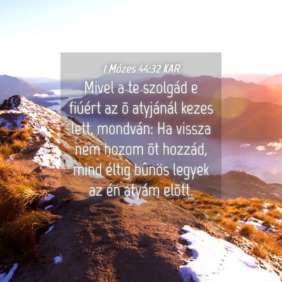 Picture 04 - 1 Mózes 44:32 KAR - Mivel a te szolgád e fiúért az õ atyjánál - Bible Verse Picture