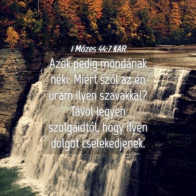 Picture 04 - 1 Mózes 44:7 KAR - Azok pedig mondának néki: Miért szól az én - Bible Verse Picture