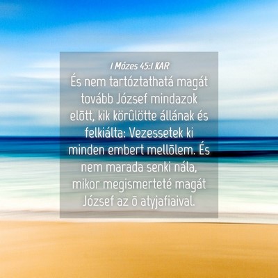Picture 04 - 1 Mózes 45:1 KAR - És nem tartóztathatá magát tovább József - Bible Verse Picture