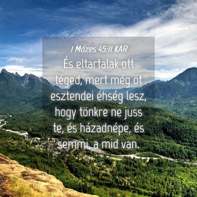 Picture 04 - 1 Mózes 45:11 KAR - És eltartalak ott téged, mert még öt - Bible Verse Picture