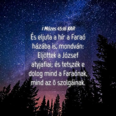 Picture 04 - 1 Mózes 45:16 KAR - És eljuta a hír a Faraó házába is, mondván: - Bible Verse Picture