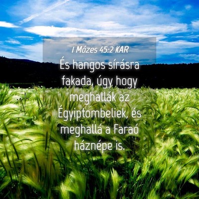 Picture 04 - 1 Mózes 45:2 KAR - És hangos sírásra fakada, úgy hogy meghallák - Bible Verse Picture