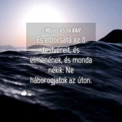Picture 04 - 1 Mózes 45:24 KAR - És elbocsátá az õ testvéreit, és - Bible Verse Picture