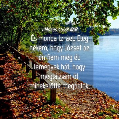 Picture 04 - 1 Mózes 45:28 KAR - És monda Izráel: Elég nékem, hogy József az - Bible Verse Picture