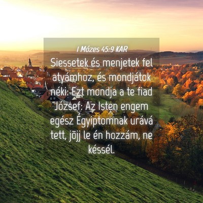 Picture 04 - 1 Mózes 45:9 KAR - Siessetek és menjetek fel atyámhoz, és - Bible Verse Picture