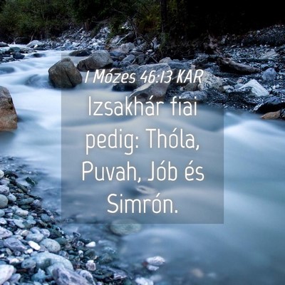Picture 04 - 1 Mózes 46:13 KAR - Izsakhár fiai pedig: Thóla, Puvah, Jób és - Bible Verse Picture