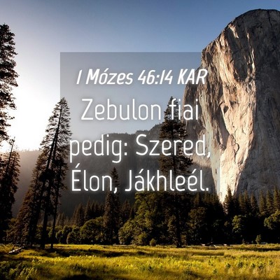Picture 04 - 1 Mózes 46:14 KAR - Zebulon fiai pedig: Szered, Élon, - Bible Verse Picture