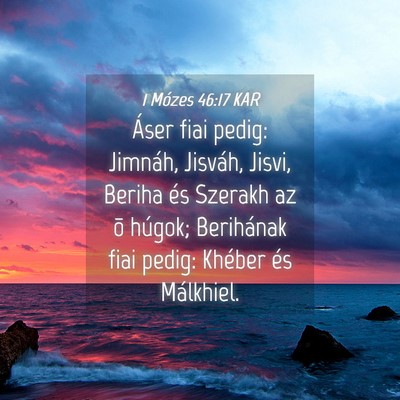 Picture 04 - 1 Mózes 46:17 KAR - Áser fiai pedig: Jimnáh, Jisváh, Jisvi, Beriha - Bible Verse Picture