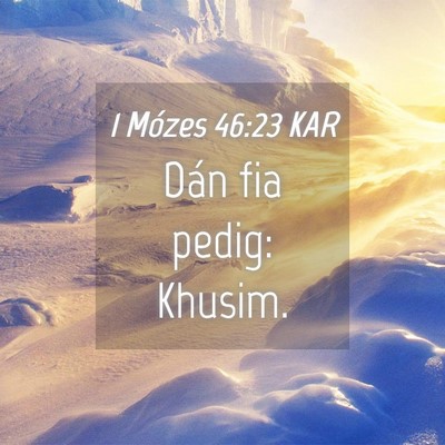 Picture 04 - 1 Mózes 46:23 KAR - Dán fia pedig: - Bible Verse Picture