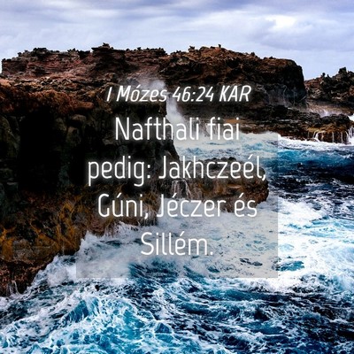 Picture 04 - 1 Mózes 46:24 KAR - Nafthali fiai pedig: Jakhczeél, Gúni, Jéczer - Bible Verse Picture