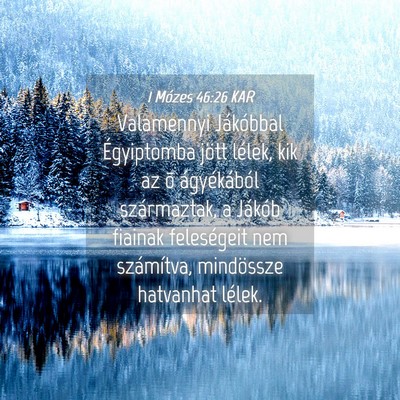 Picture 04 - 1 Mózes 46:26 KAR - Valamennyi Jákóbbal Égyiptomba jött lélek, - Bible Verse Picture