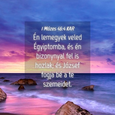 Picture 04 - 1 Mózes 46:4 KAR - Én lemegyek veled Égyiptomba, és én - Bible Verse Picture