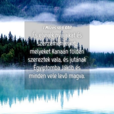 Picture 04 - 1 Mózes 46:6 KAR - És elvivék nyájaikat és szerzeményeiket, - Bible Verse Picture